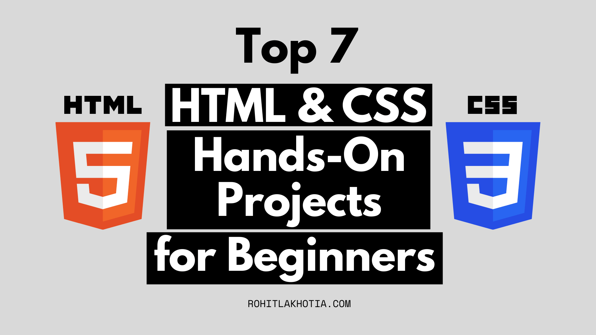 Top 7 Hands on HTML CSS Projects For Beginners To Practice Rohit Lakhotia