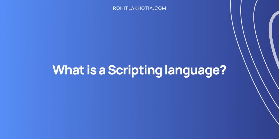 What is a Scripting Language?