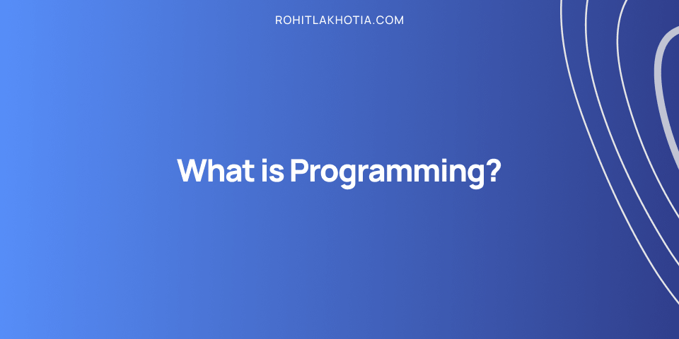 What is Programming? Everything you need to know!